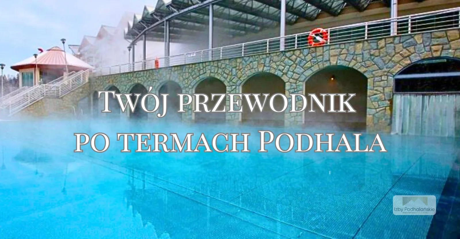 Twój przewodnik po termach Podhala – relaks i wellness w Zakopanem i okolicach